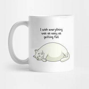 funny quotes I wish everything was as easy as getting fat Mug